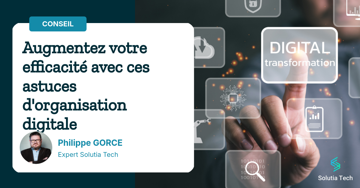 Augmentez votre efficacité avec ces astuces d'organisation digitale