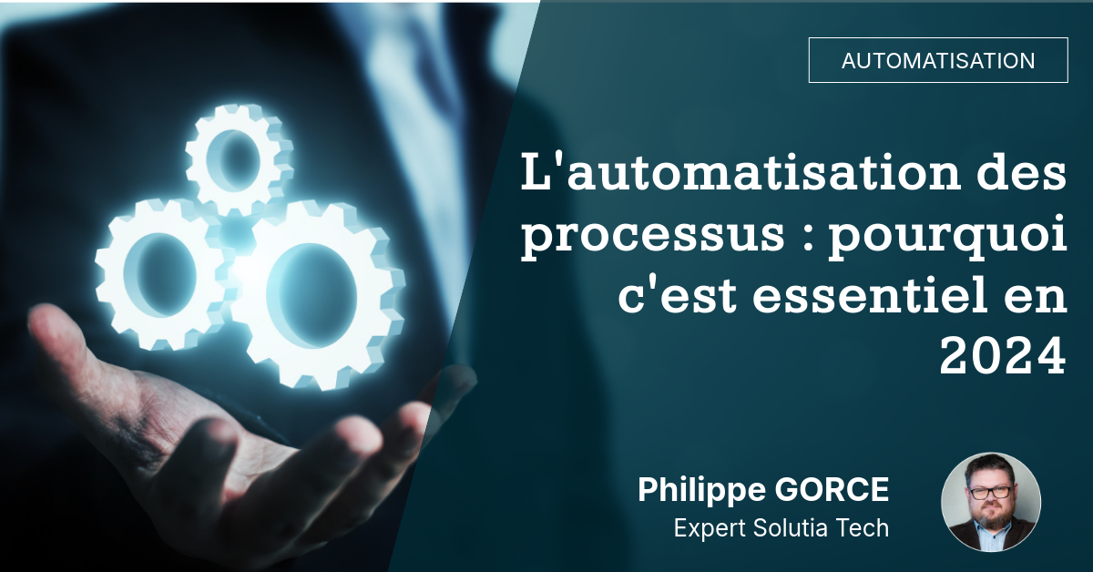 L'automatisation des processus : pourquoi c'est essentiel en 2024