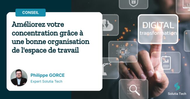 Améliorez votre concentration grâce à une bonne organisation de l'espace de travail