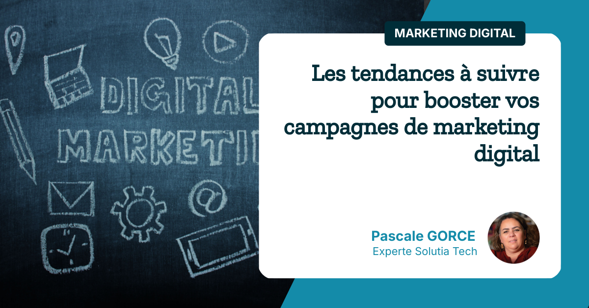 Les tendances à suivre pour booster vos campagnes de marketing digital