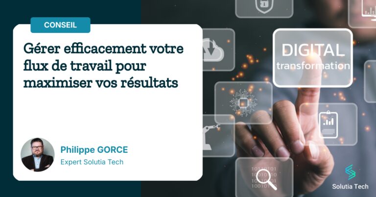 Gérer efficacement votre flux de travail pour maximiser vos résultats